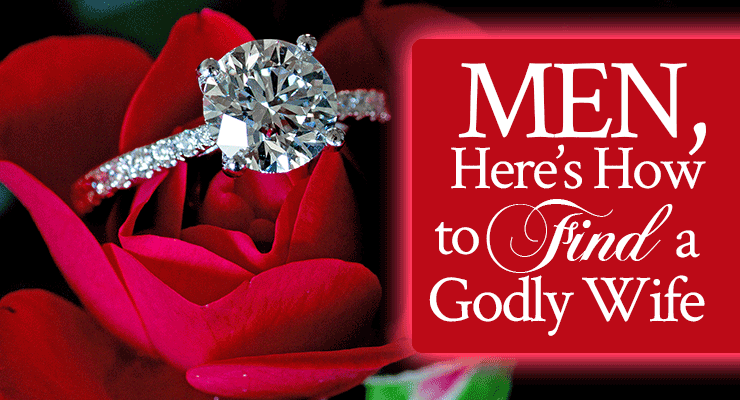 Letters to Singles: Men, Here’s How to Find a Godly Wife
