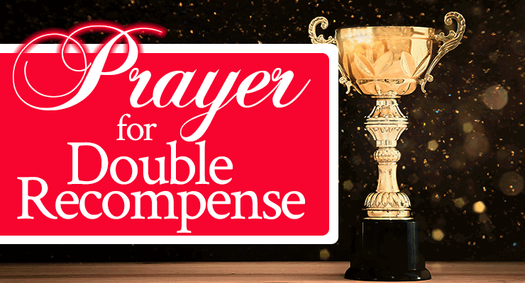 Prayer for Double Recompense | Prayer by Jamie Rohrbaugh | FromHisPresence.com