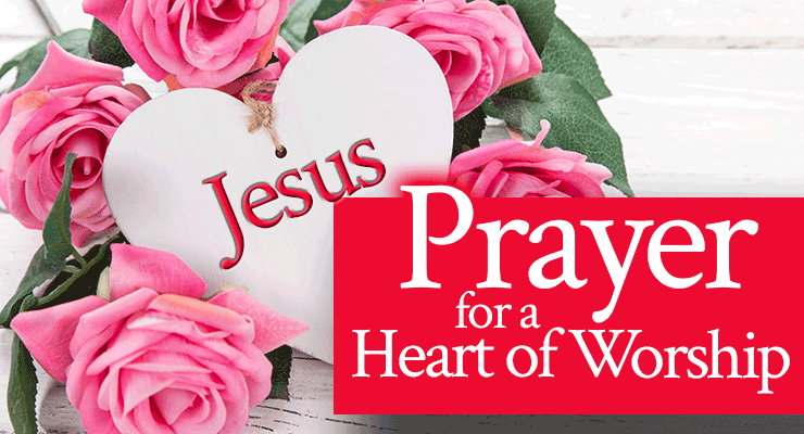 Prayer for a Heart of Worship