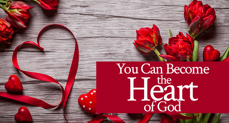 You Can Become the Heart of God