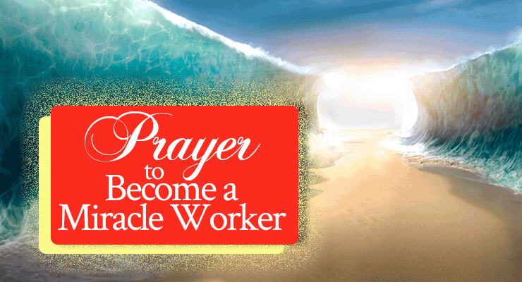 Prayer to Become a Miracle Worker | by Jamie Rohrbaugh | FromHisPresence.com