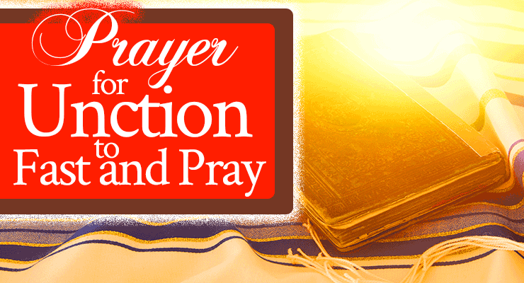 Prayer for Unction to Fast and Pray