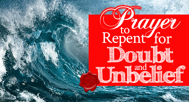 Prayer to Repent for Doubt and Unbelief