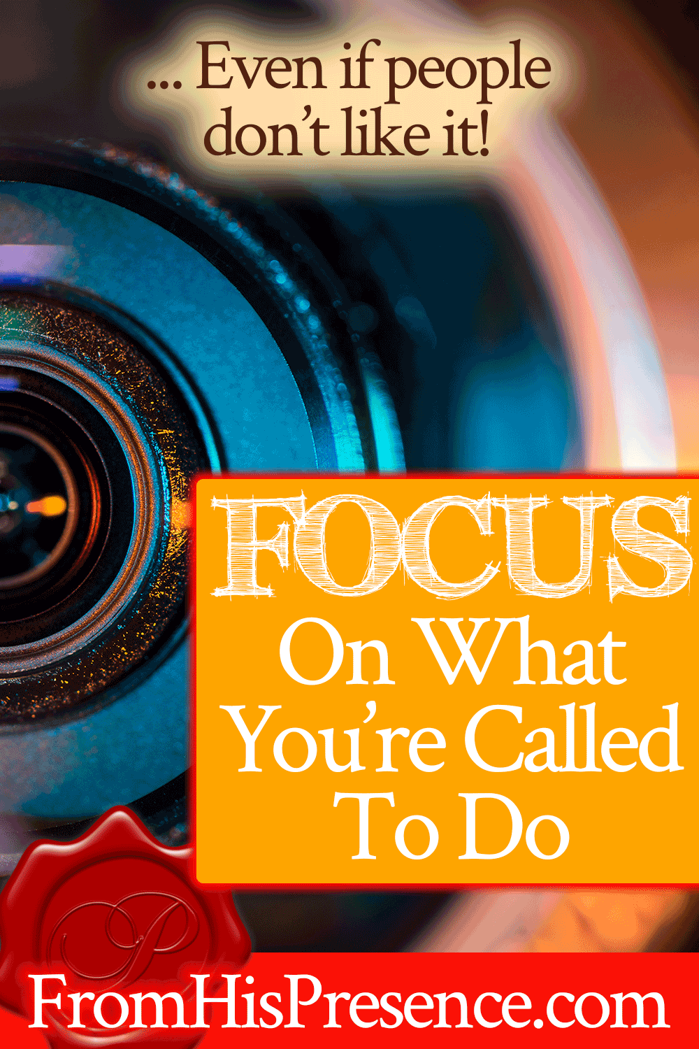 FOCUS On What You're Called To Do | by Jamie Rohrbaugh | FromHisPresence.com