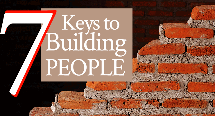7 Keys to Building People