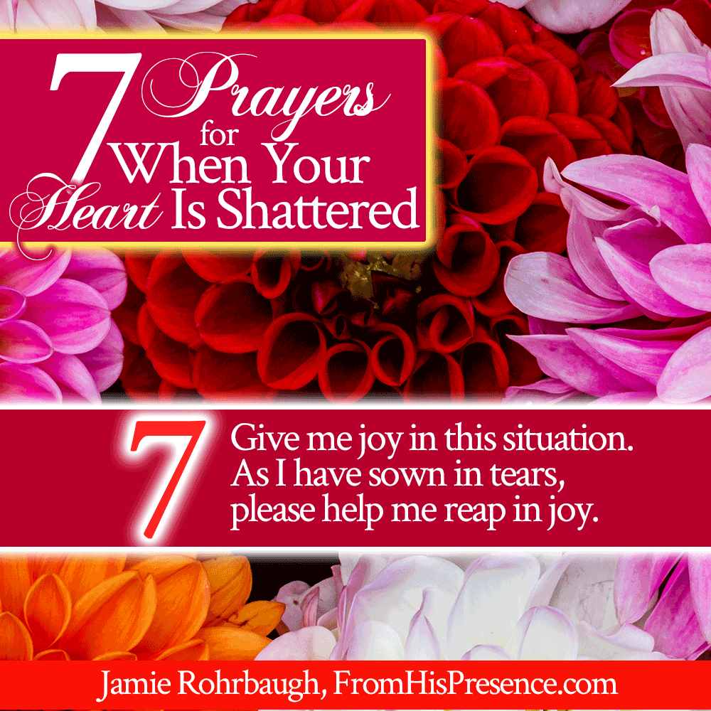 7 Prayers for When Your Heart Is Shattered | FromHisPresence.com | by Jamie Rohrbaugh