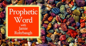 Prophetic Word with Jamie Rohrbaugh | FromHisPresence.com
