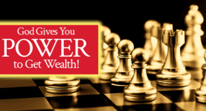 God Gives You Power to Get Wealth! | by Jamie Rohrbaugh | FromHisPresence.com