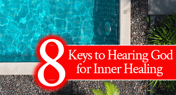 8 Keys to Hearing God for Inner Healing