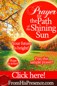 Prayer for the Path of the Shining Sun | by Jamie Rohrbaugh | FromHisPresence.com