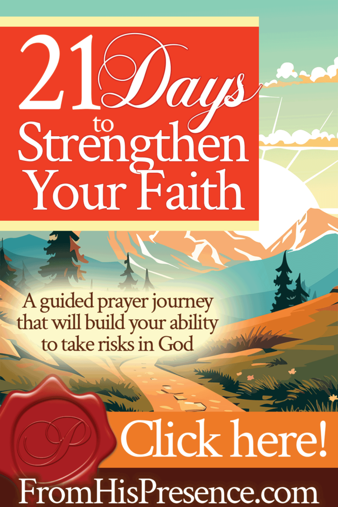 21 Days to Strengthen Your Faith | by Jamie Rohrbaugh | FromHisPresence.com