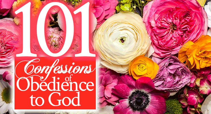 101 Confessions of Obedience to God | by Jamie Rohrbaugh | FromHisPresence.com