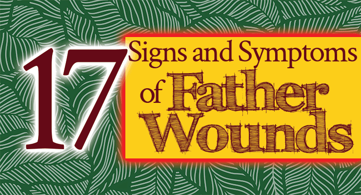 17 Signs and Symptoms of Father Wounds