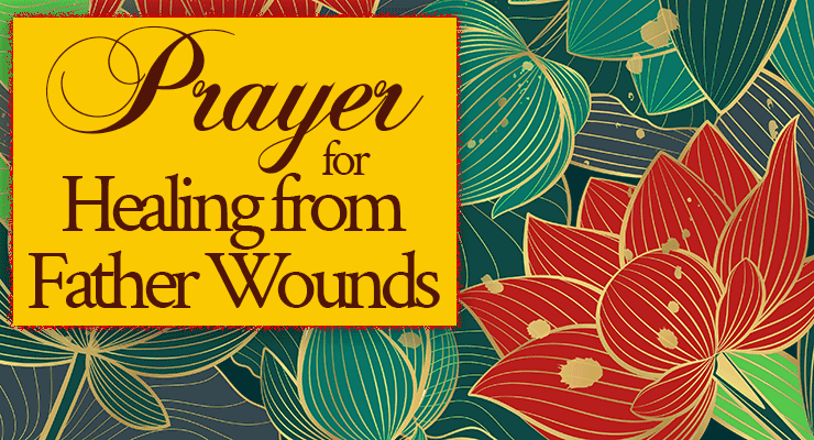 Prayer for Healing from Father Wounds