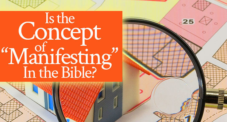 Is the Concept of “Manifesting” In the Bible?