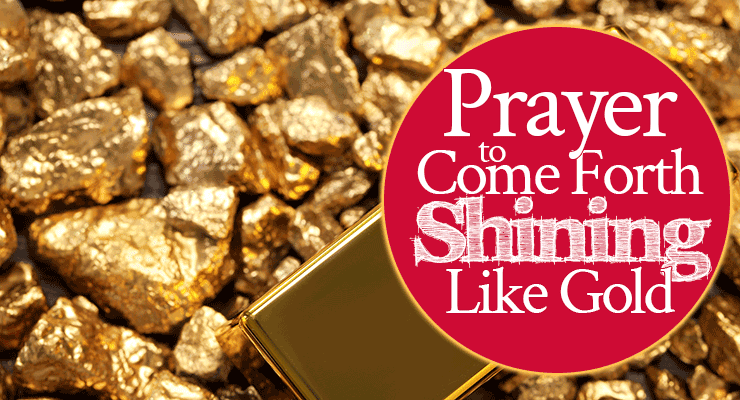 Prayer to Come Forth Shining Like Gold