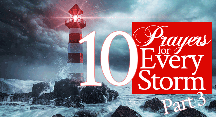 10 Prayers for Every Storm: Part 3 | by Jamie Rohrbaugh | FromHisPresence.com