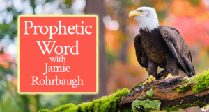 Prophetic Word with Jamie Rohrbaugh | FromHisPresence.com