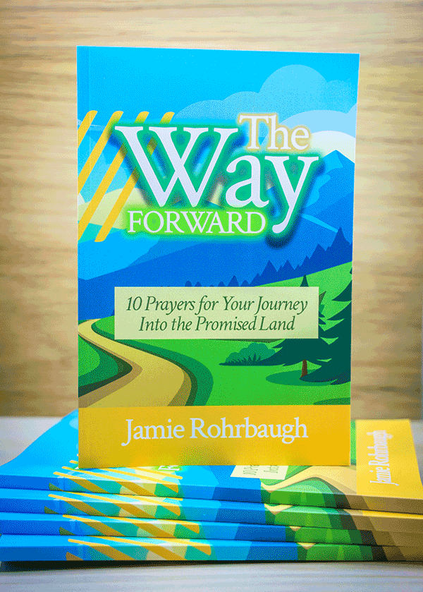 The Way Forward: 10 Prayers for Your Journey Into the Promised Land by Jamie Rohrbaugh