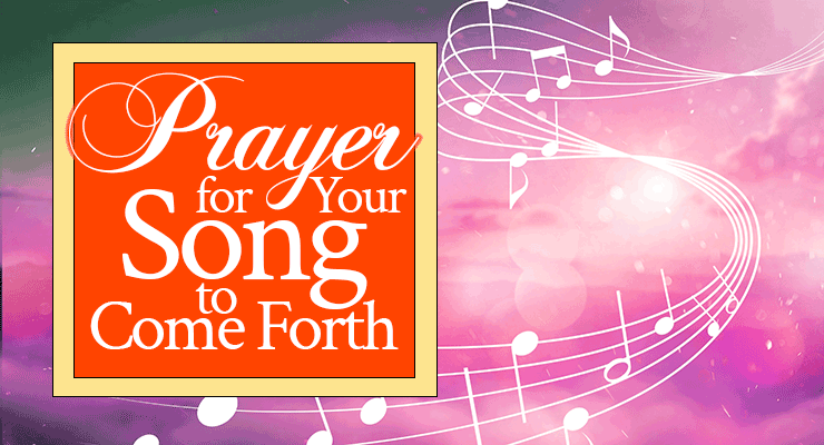 Prayer for Your Song to Come Forth
