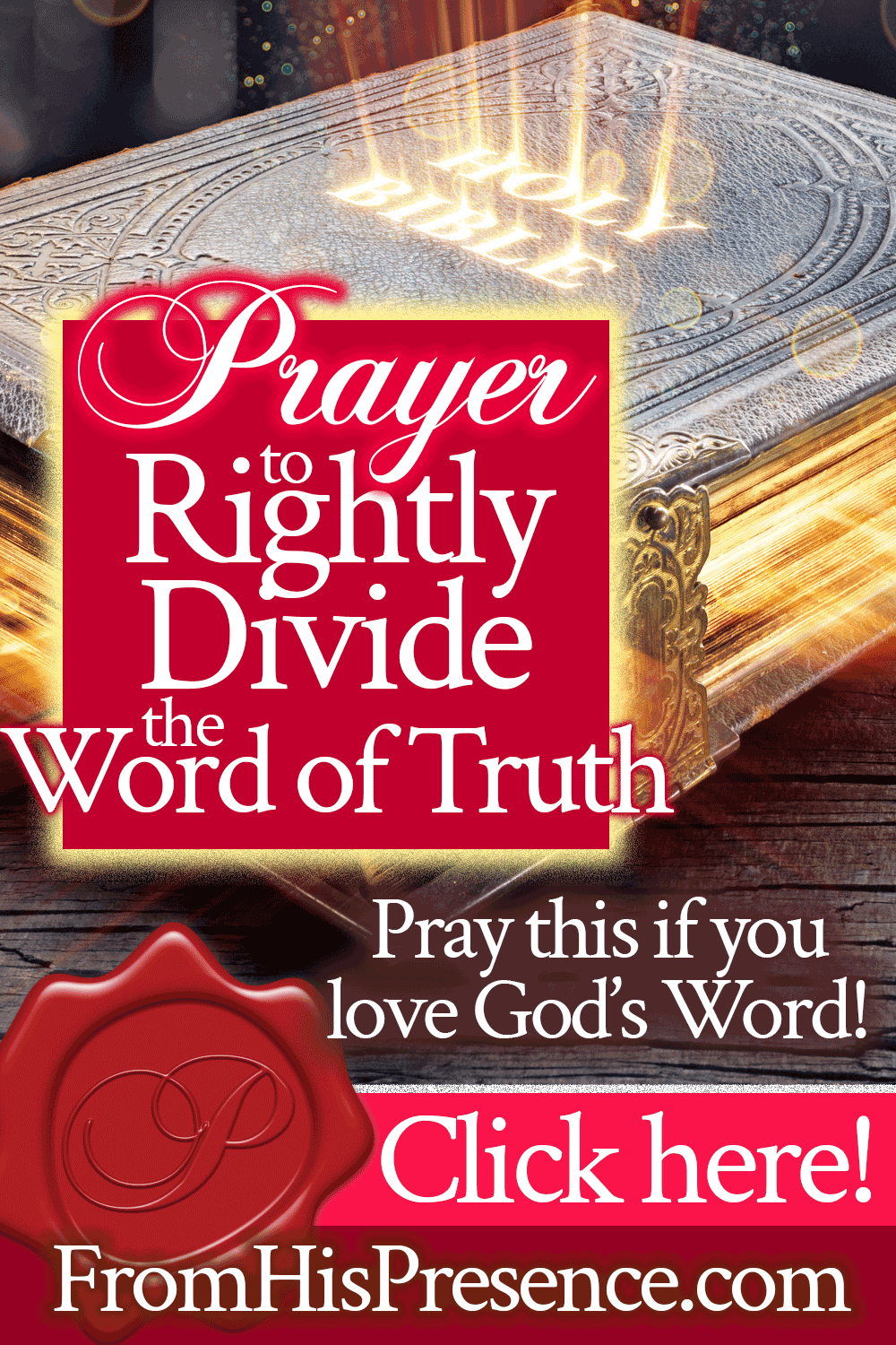 Rightly Divide Scripture Prayer to Rightly Divide the Word of Truth - From His Presenceยฎ