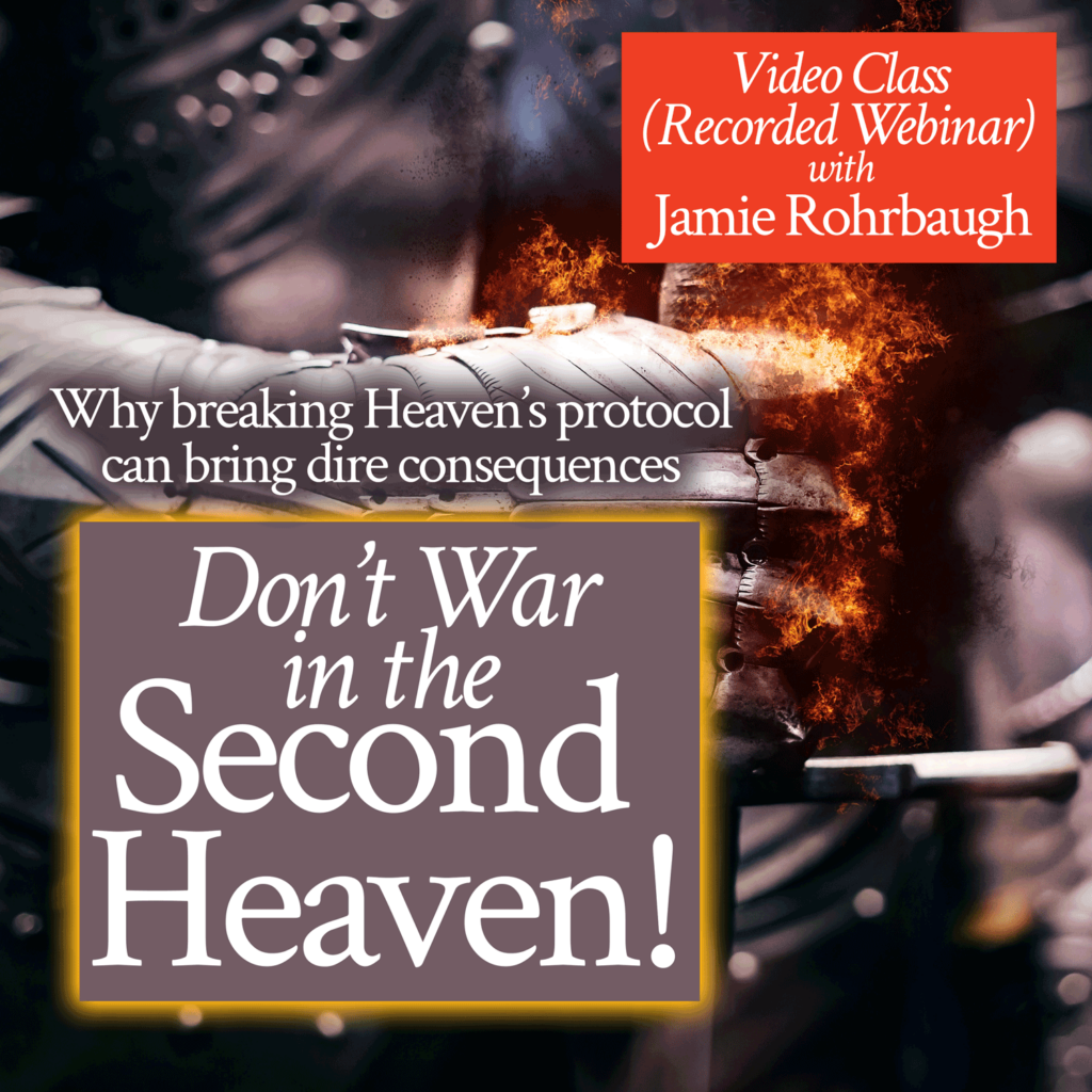 Don't War In the Second Heaven! Spiritual Warfare video class mentoring with Jamie Rohrbaugh | FromHisPresence.com
