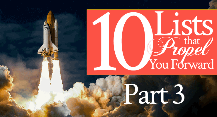 10 Lists That Propel You Forward, Part 3