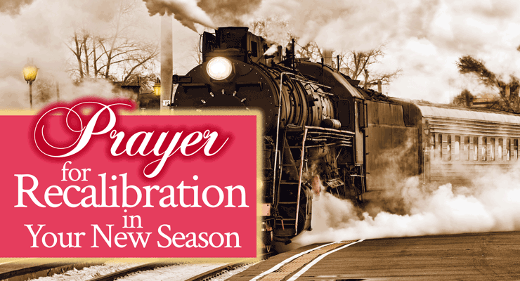 Prayer for Recalibration in Your New Season | by Jamie Rohrbaugh | FromHisPresence.com