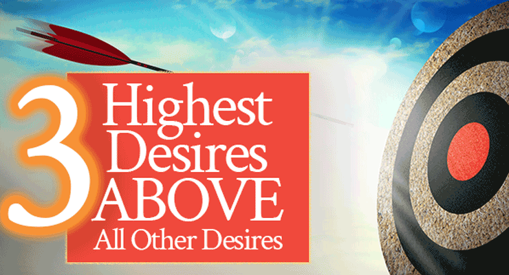 3 Highest Desires Above All Other Desires | by Jamie Rohrbaugh | FromHisPresence.com