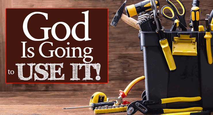 God Is Going To Use It!