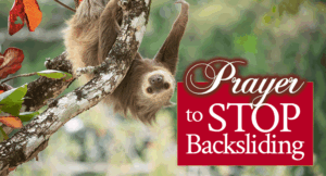Prayer to Stop Backsliding | by Jamie Rohrbaugh | FromHisPresence.com