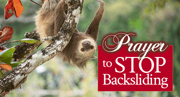 Prayer to Stop Backsliding | by Jamie Rohrbaugh | FromHisPresence.com