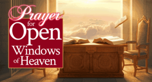 Prayer for Open Windows of Heaven