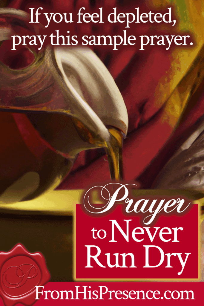 Prayer to Never Run Dry | by Jamie Rohrbaugh | FromHisPresence.com