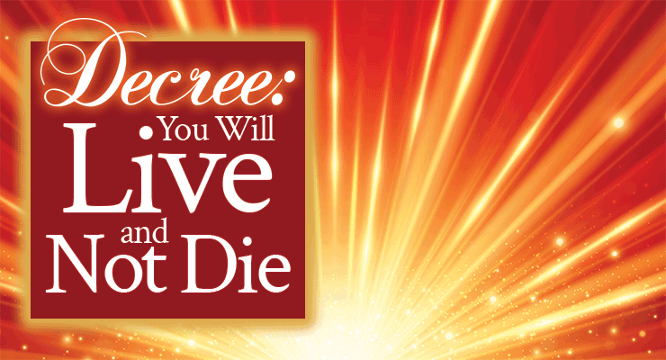 Decree: You Will Live and Not Die